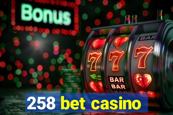 258 bet casino